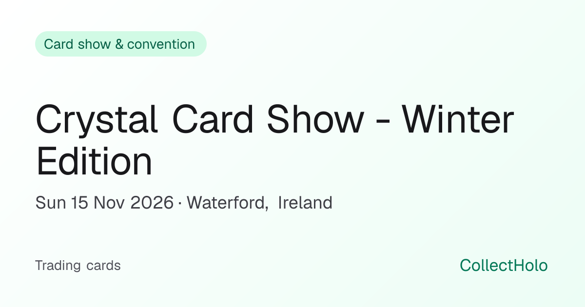 Crystal Card Show - Winter Edition: Sun 15 Nov 2026, Waterford ...